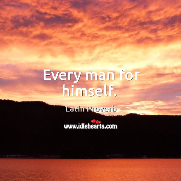 Every man for himself. Image