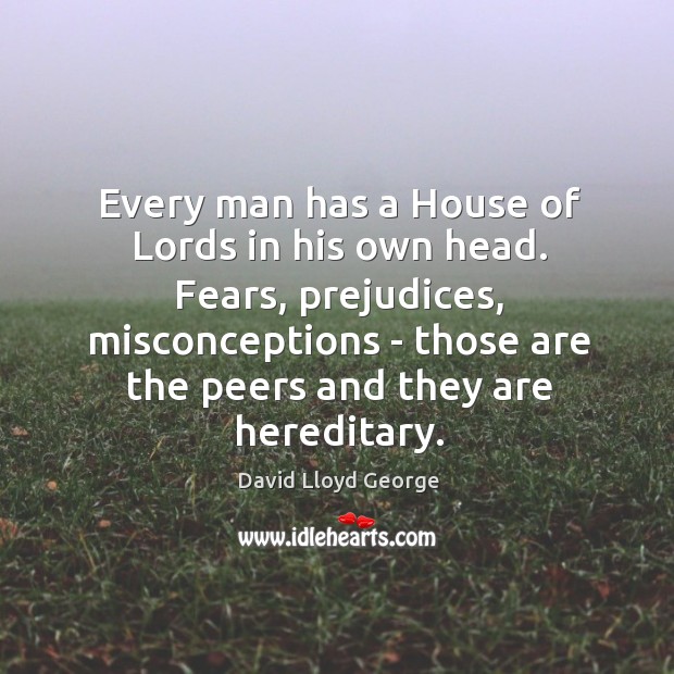 Every man has a House of Lords in his own head. Fears, Image