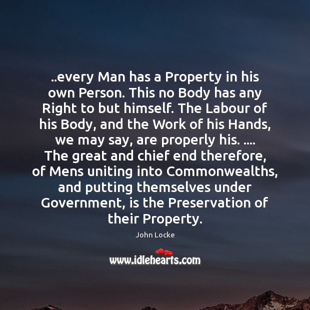 ..every Man has a Property in his own Person. This no Body Image