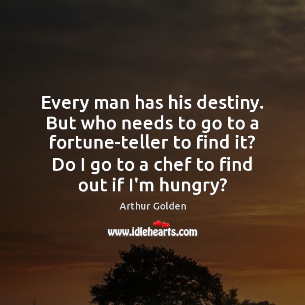 Every man has his destiny. But who needs to go to a Image