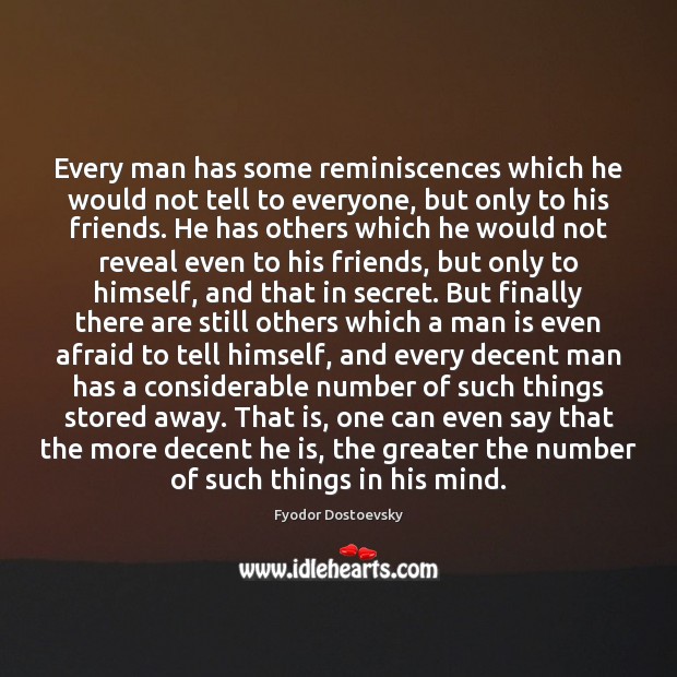Every man has some reminiscences which he would not tell to everyone, Fyodor Dostoevsky Picture Quote