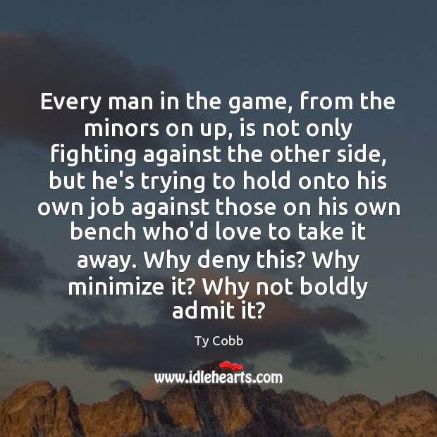 Every man in the game, from the minors on up, is not Ty Cobb Picture Quote