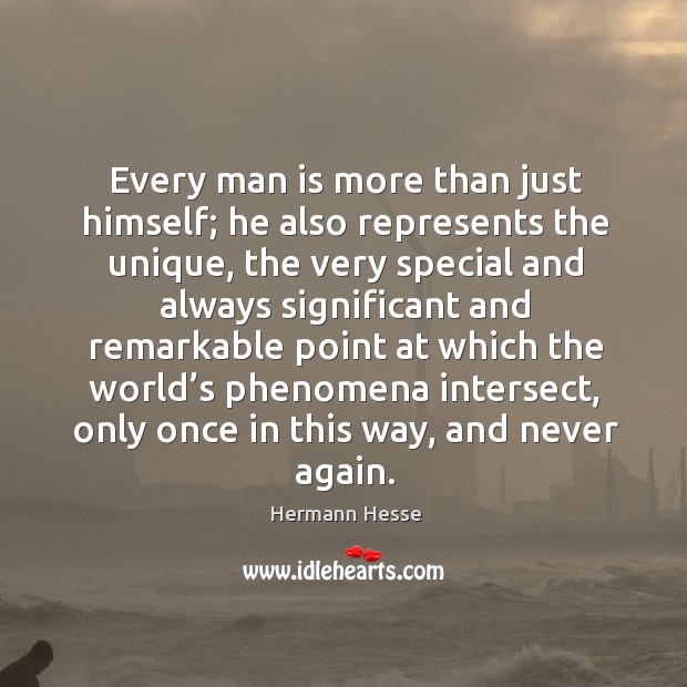 Every man is more than just himself; he also represents the unique Image