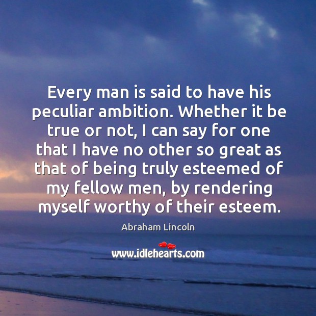 Every man is said to have his peculiar ambition. Whether it be true or not Image
