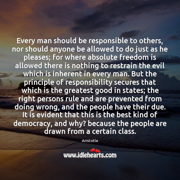 Every man should be responsible to others, nor should anyone be allowed Freedom Quotes Image