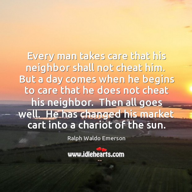 Every man takes care that his neighbor shall not cheat him.  But Cheating Quotes Image