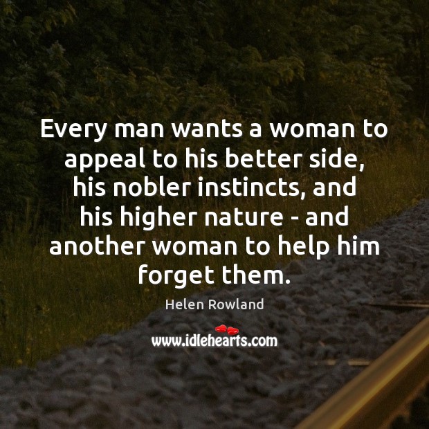 Every man wants a woman to appeal to his better side, his Image