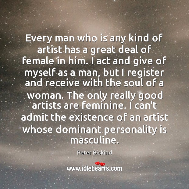 Every man who is any kind of artist has a great deal Peter Biskind Picture Quote