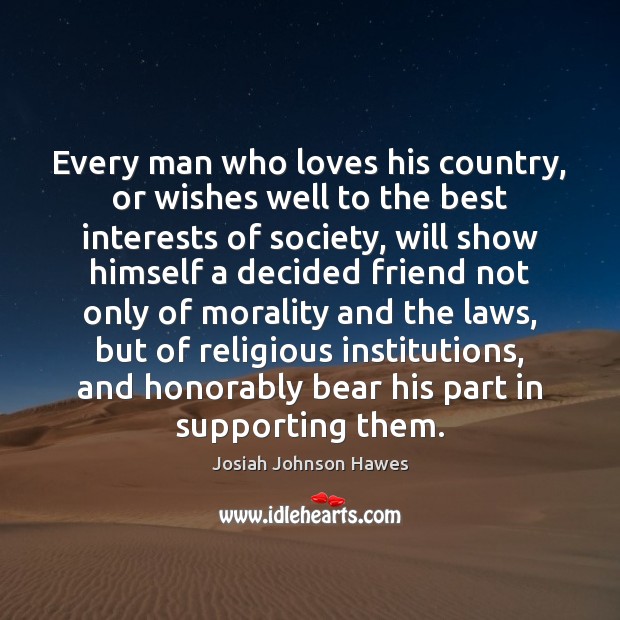 Every man who loves his country, or wishes well to the best Josiah Johnson Hawes Picture Quote