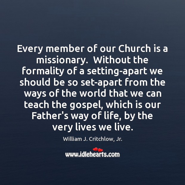 Every member of our Church is a missionary.  Without the formality of Image