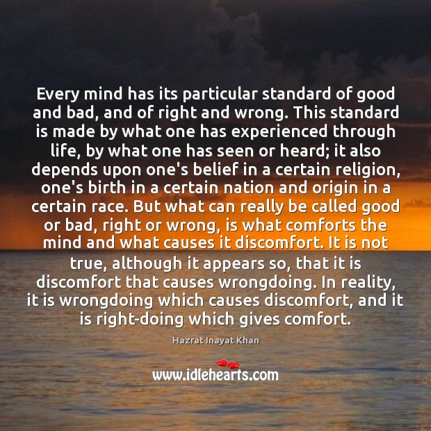 Every mind has its particular standard of good and bad, and of Hazrat Inayat Khan Picture Quote