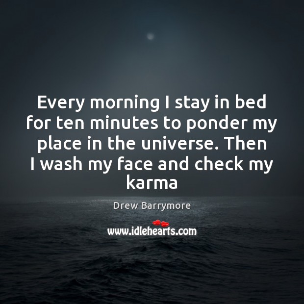 Every morning I stay in bed for ten minutes to ponder my Karma Quotes Image