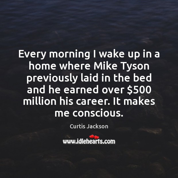 Every morning I wake up in a home where Mike Tyson previously Image