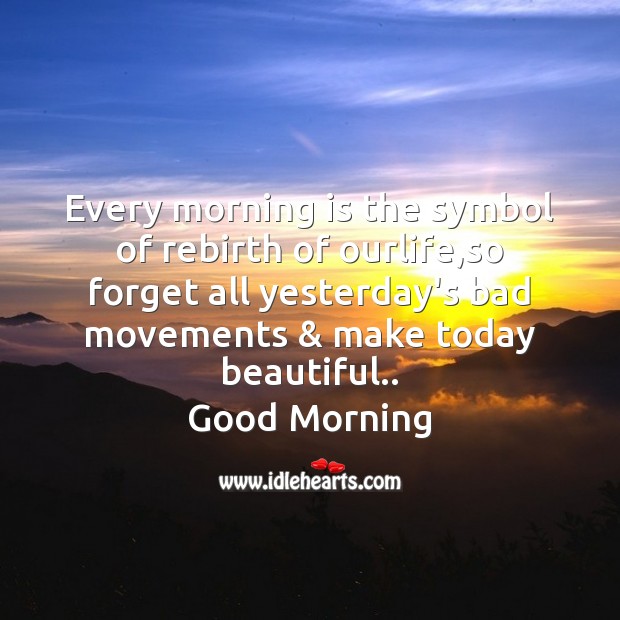 Every morning is the symbol of rebirth of ourlife Good Morning Quotes Image