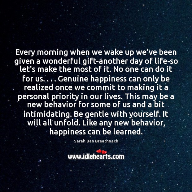 Every morning when we wake up we’ve been given a wonderful gift-another Priority Quotes Image