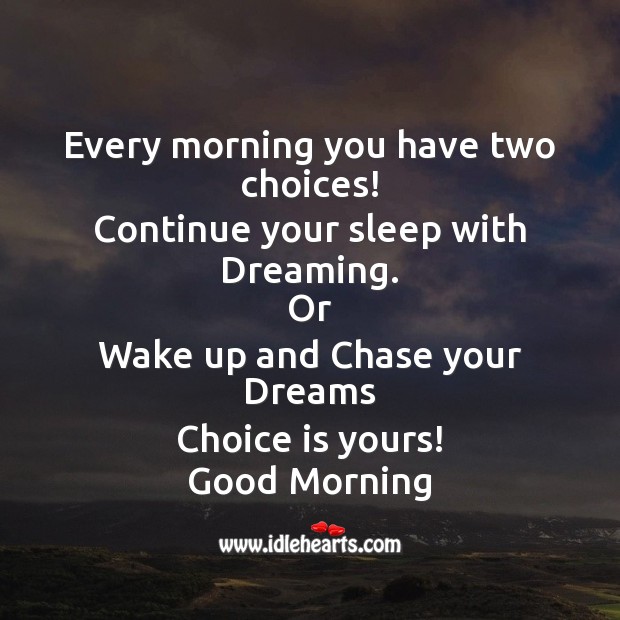 Every morning you have two choices! Good Morning Quotes Image
