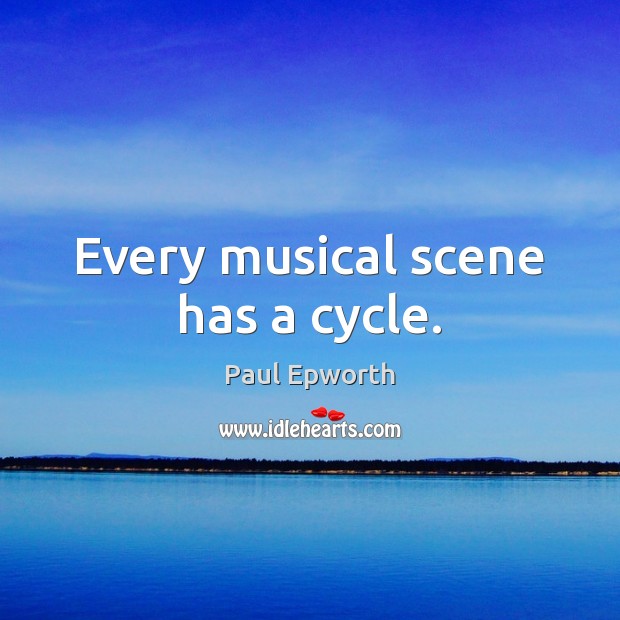 Every musical scene has a cycle. Image