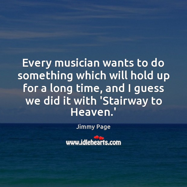 Every musician wants to do something which will hold up for a Image
