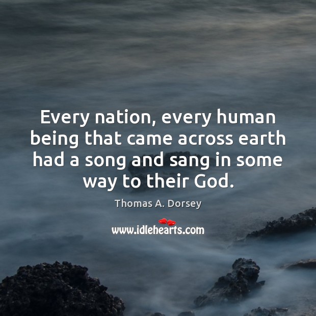 Every nation, every human being that came across earth had a song Image