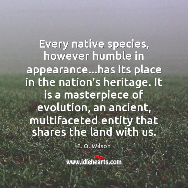 Every native species, however humble in appearance…has its place in the Image