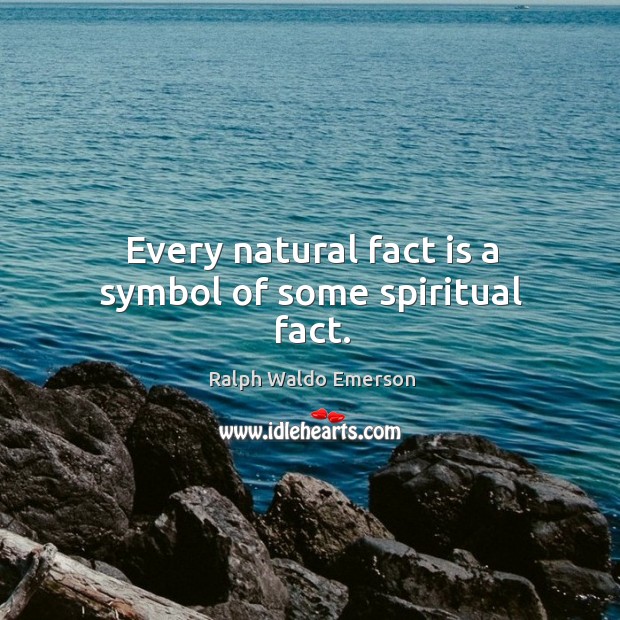 Every natural fact is a symbol of some spiritual fact. Image