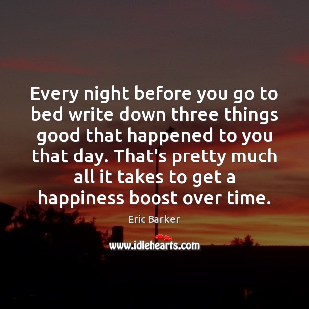 Every night before you go to bed write down three things good Image