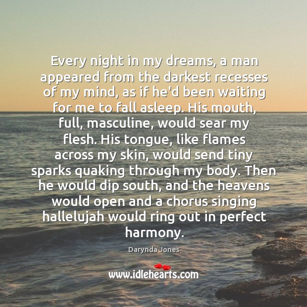 Every night in my dreams, a man appeared from the darkest recesses Darynda Jones Picture Quote