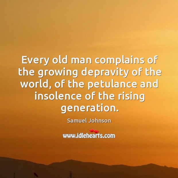 Every old man complains of the growing depravity of the world, of Image