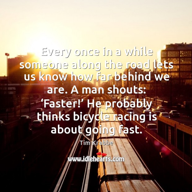 Every once in a while someone along the road lets us know Racing Quotes Image