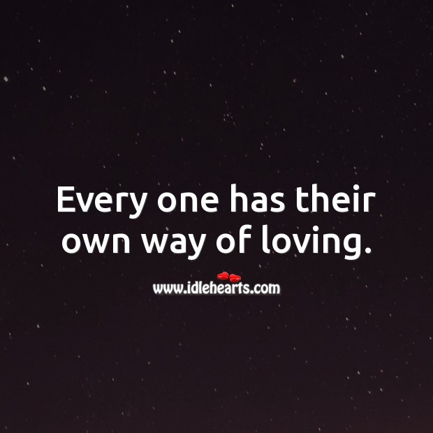 Every one has their own way of loving. Cute Love Quotes Image