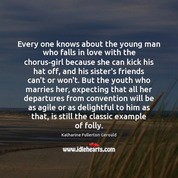Every one knows about the young man who falls in love with Katharine Fullerton Gerould Picture Quote