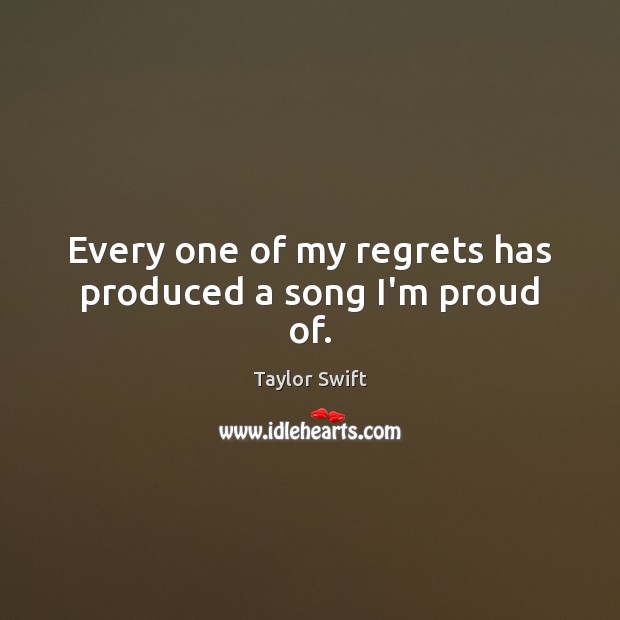 Every one of my regrets has produced a song I’m proud of. Image