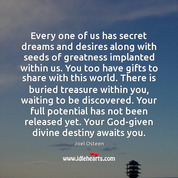 Every one of us has secret dreams and desires along with seeds 