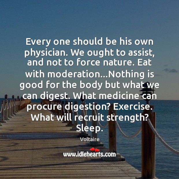 Every one should be his own physician. We ought to assist, and Exercise Quotes Image