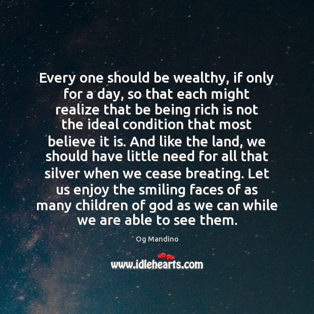 Every one should be wealthy, if only for a day, so that Og Mandino Picture Quote