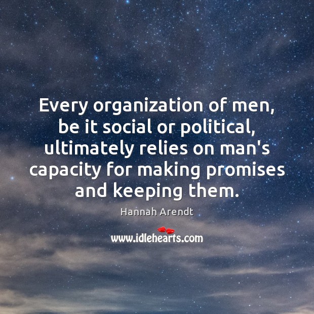 Every organization of men, be it social or political, ultimately relies on Image