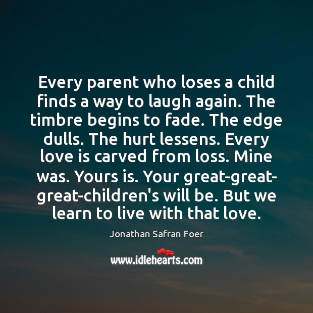 Every parent who loses a child finds a way to laugh again. Image