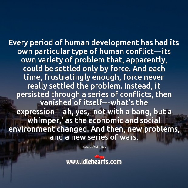 Every period of human development has had its own particular type of Image