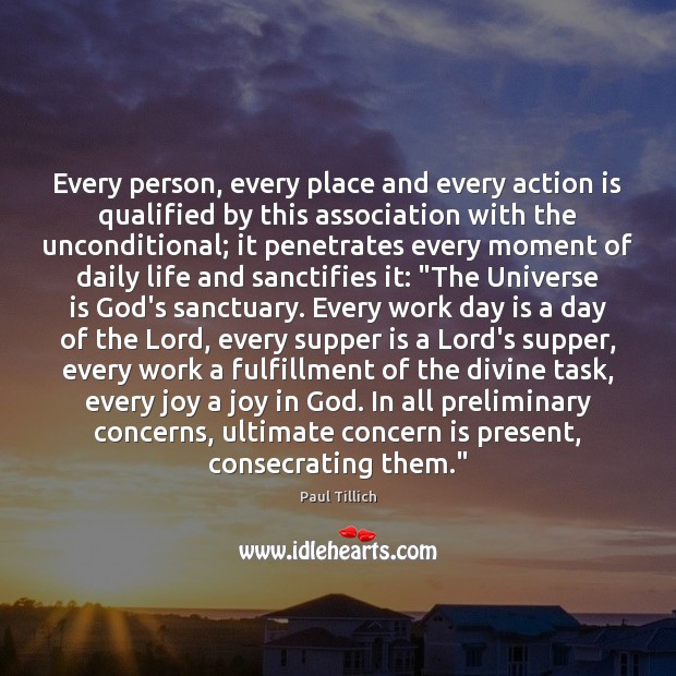 Every person, every place and every action is qualified by this association Paul Tillich Picture Quote