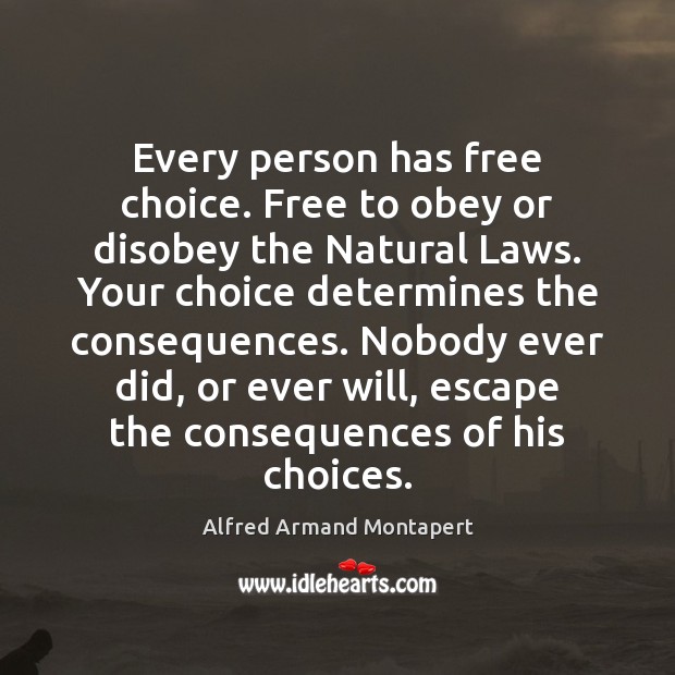 Every person has free choice. Free to obey or disobey the Natural Image