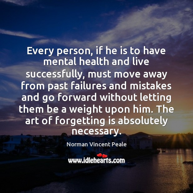 Every person, if he is to have mental health and live successfully, Norman Vincent Peale Picture Quote