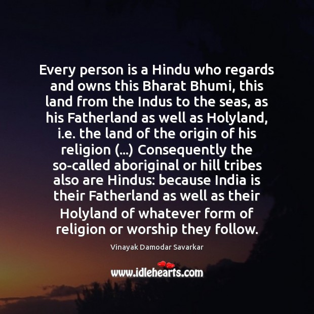 Every person is a Hindu who regards and owns this Bharat Bhumi, Vinayak Damodar Savarkar Picture Quote