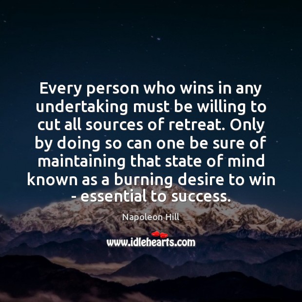 Every person who wins in any undertaking must be willing to cut Napoleon Hill Picture Quote