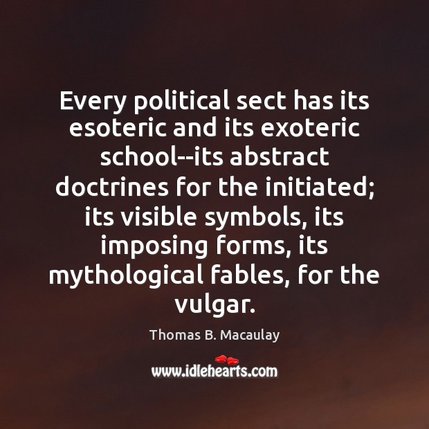 Every political sect has its esoteric and its exoteric school–its abstract doctrines Image