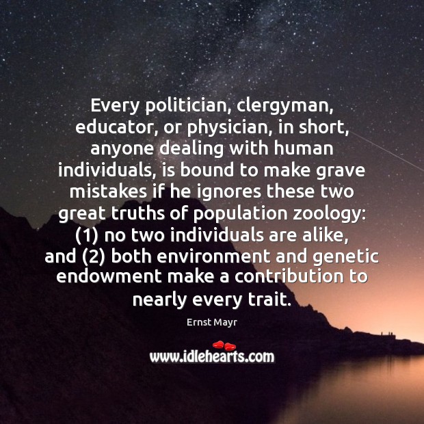 Every politician, clergyman, educator, or physician, in short, anyone dealing with human Environment Quotes Image