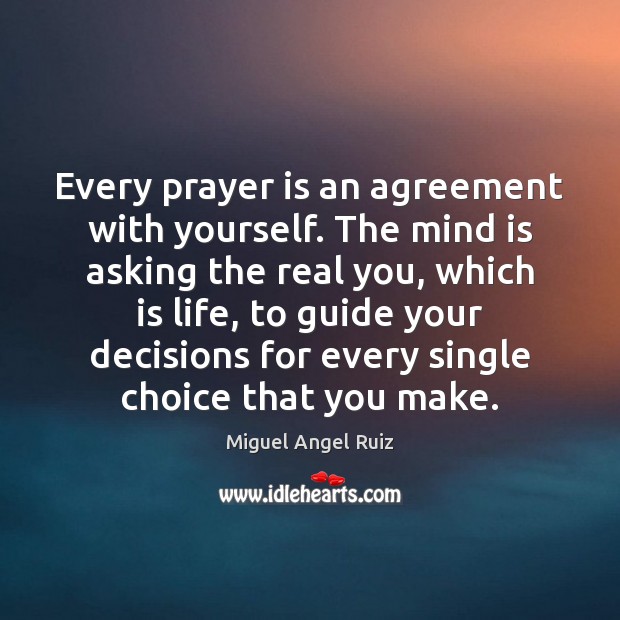 Every prayer is an agreement with yourself. The mind is asking the Prayer Quotes Image