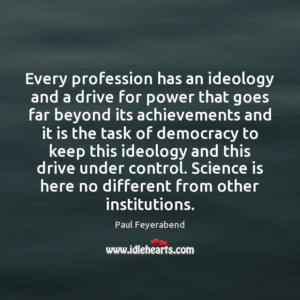Every profession has an ideology and a drive for power that goes Image