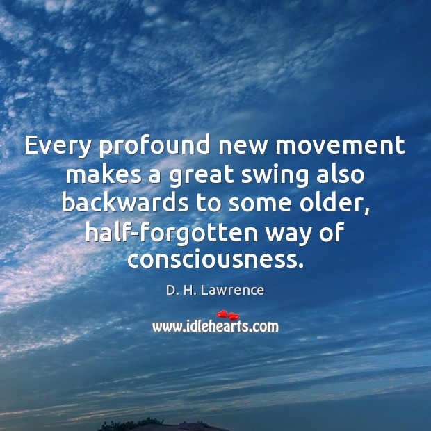 Every profound new movement makes a great swing also backwards to some Image