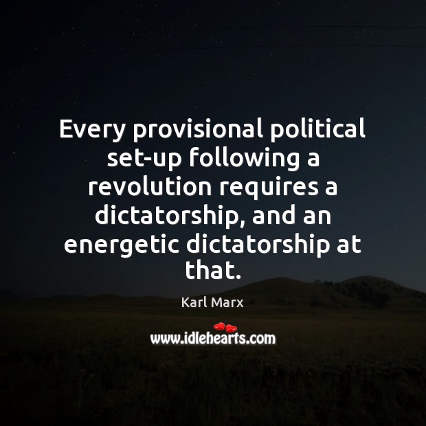 Every provisional political set-up following a revolution requires a dictatorship, and an Image