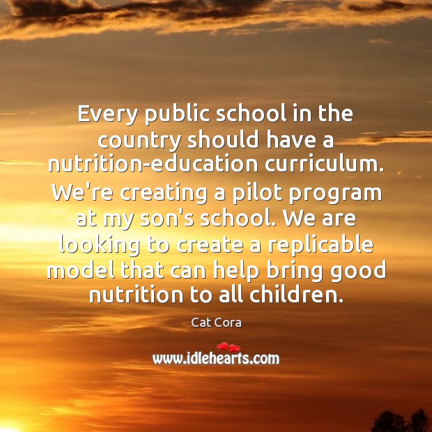Every public school in the country should have a nutrition-education curriculum. We’re Cat Cora Picture Quote